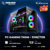 PC Gaming TNGM - 510B/710B Intel Core i5 10400F/i7 10700F - Ram 16GB - SSD 512GB  VGA RTX 2060